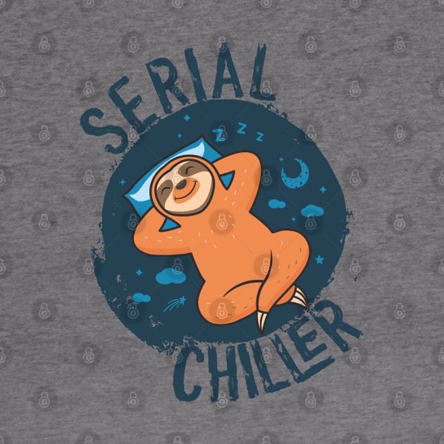 Cute and Funny SERIAL CHILLER Adorable Lazy Sloth Lover Pun by ZENTURTLE MERCH